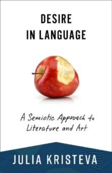 Desire in Language : A Semiotic Approach to Literature and Art