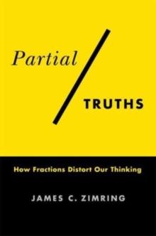 Partial Truths : How Fractions Distort Our Thinking