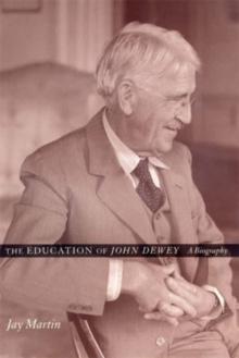 The Education of John Dewey : A Biography