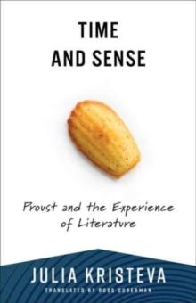 Time and Sense : Proust and the Experience of Literature