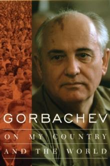 Gorbachev : On My Country and the World