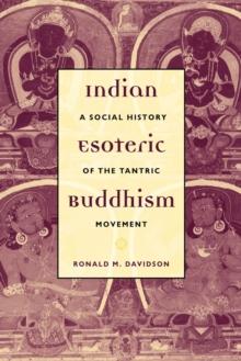 Indian Esoteric Buddhism : A Social History of the Tantric Movement