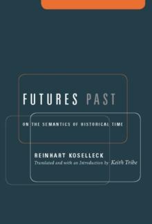 Futures Past : On the Semantics of Historical Time