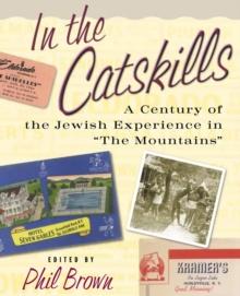 In the Catskills : A Century of Jewish Experience in "The Mountains"