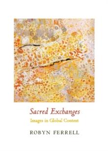 Sacred Exchanges : Images in Global Context