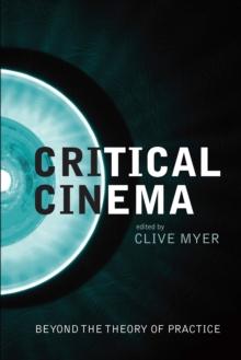 Critical Cinema : Beyond the Theory of Practice