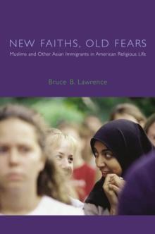 New Faiths, Old Fears : Muslims and Other Asian Immigrants in American Religious Life