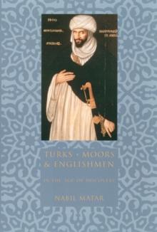 Turks, Moors, and Englishmen in the Age of Discovery