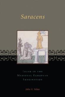 Saracens : Islam in the Medieval European Imagination