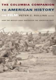 The Columbia Companion to American History on Film : How the Movies Have Portrayed the American Past