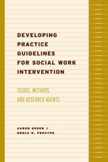 Developing Practice Guidelines for Social Work Intervention : Issues, Methods, and Research Agenda