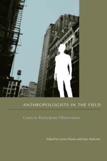 Anthropologists in the Field : Cases in Participant Observation