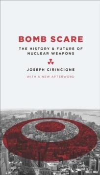 Bomb Scare : The History and Future of Nuclear Weapons