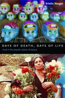 Days of Death, Days of Life : Ritual in the Popular Culture of Oaxaca