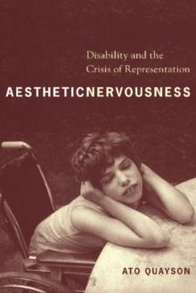 Aesthetic Nervousness : Disability and the Crisis of Representation