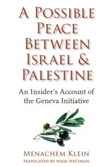 A Possible Peace Between Israel and Palestine : An Insider's Account of the Geneva Initiative