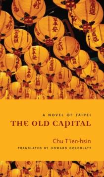 The Old Capital : A Novel of Taipei