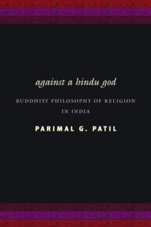 Against a Hindu God : Buddhist Philosophy of Religion in India