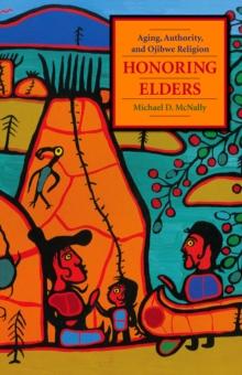 Honoring Elders : Aging, Authority, and Ojibwe Religion