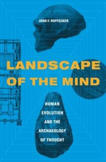 Landscape of the Mind : Human Evolution and the Archaeology of Thought