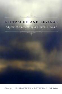 Nietzsche and Levinas : "After the Death of a Certain God"