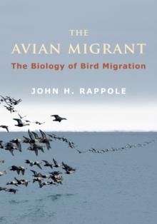 The Avian Migrant : The Biology of Bird Migration