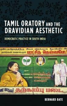 Tamil Oratory and the Dravidian Aesthetic : Democratic Practice in South India