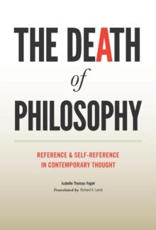 The Death of Philosophy : Reference and Self-reference in Contemporary Thought