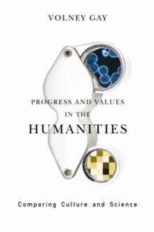 Progress and Values in the Humanities : Comparing Culture and Science