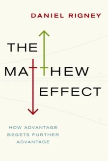 The Matthew Effect : How Advantage Begets Further Advantage