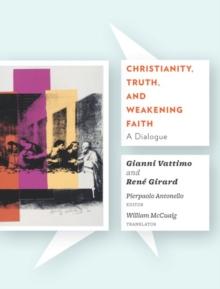 Christianity, Truth, and Weakening Faith : A Dialogue