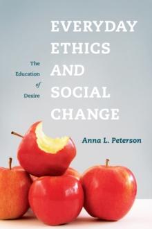 Everyday Ethics and Social Change : The Education of Desire