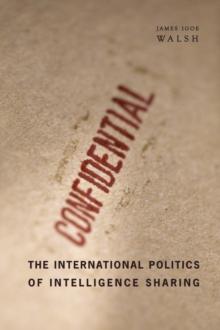 The International Politics of Intelligence Sharing