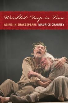 Wrinkled Deep in Time : Aging in Shakespeare