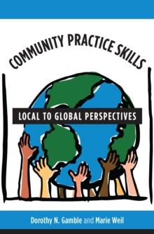 Community Practice Skills : Local to Global Perspectives