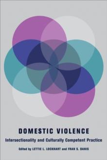 Domestic Violence : Intersectionality and Culturally Competent Practice