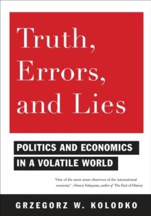 Truth, Errors, and Lies : Politics and Economics in a Volatile World