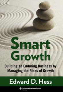 Smart Growth : Building an Enduring Business by Managing the Risks of Growth