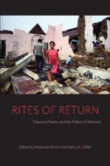 Rites of Return : Diaspora Poetics and the Politics of Memory