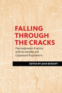 Falling Through the Cracks : Psychodynamic Practice with Vulnerable and Oppressed Populations