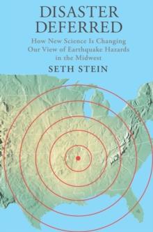 Disaster Deferred : How New Science Is Changing Our View of Earthquake Hazards in the Midwest