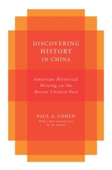 Discovering History in China : American Historical Writing on the Recent Chinese Past