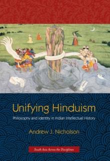 Unifying Hinduism : Philosophy and Identity in Indian Intellectual History