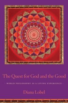 The Quest for God and the Good : World Philosophy as a Living Experience