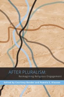 After Pluralism : Reimagining Religious Engagement