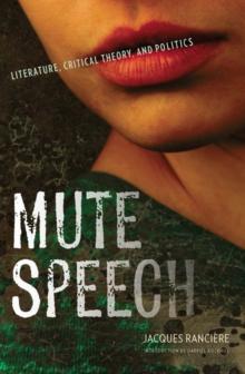 Mute Speech : Literature, Critical Theory, and Politics