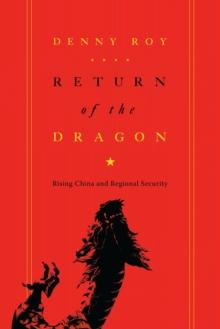 Return of the Dragon : Rising China and Regional Security