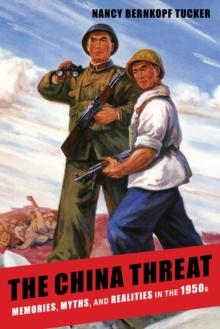 The China Threat : Memories, Myths, and Realities in the 1950s