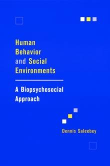 Human Behavior and Social Environments : A Biopsychosocial Approach