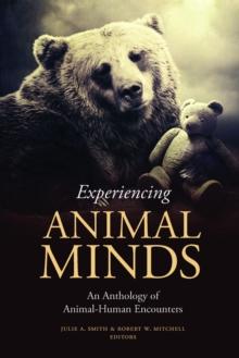 Experiencing Animal Minds : An Anthology of Animal-Human Encounters